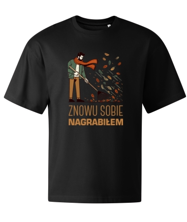 Znowu sobie nagrabiłem / nagrabiłam