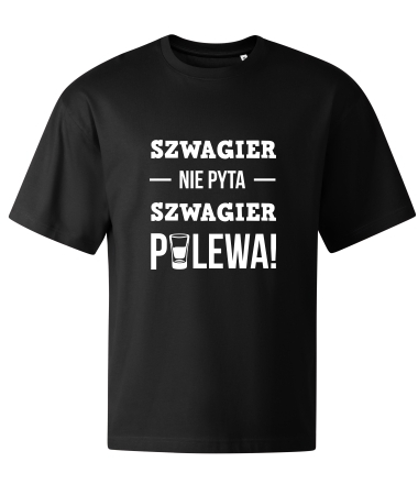 Szwagier polewa!