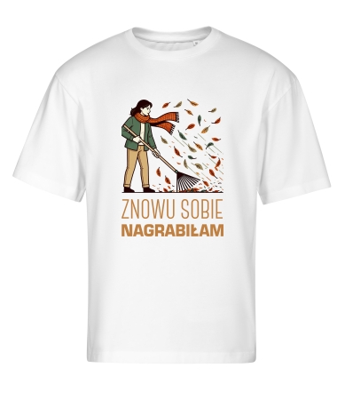 Znowu sobie nagrabiłem / nagrabiłam
