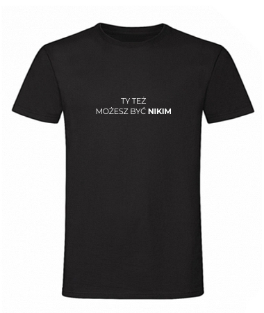 Ty też możesz być nikim