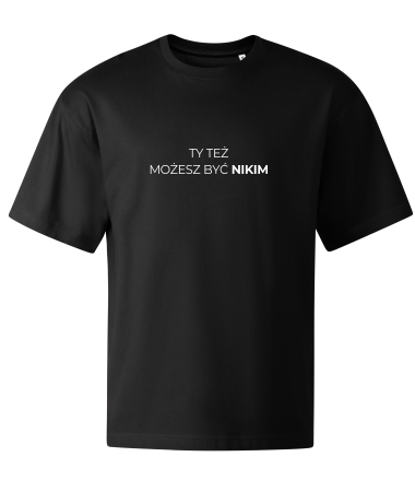 Ty też możesz być nikim